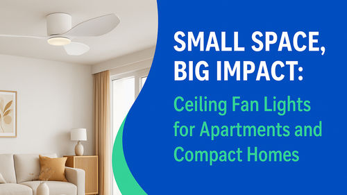 Berita perusahaan terbaru tentang Ruang Kecil, Dampak Besar: Lampu Kipas Langit-Langit untuk Apartemen dan Rumah Ringkas
